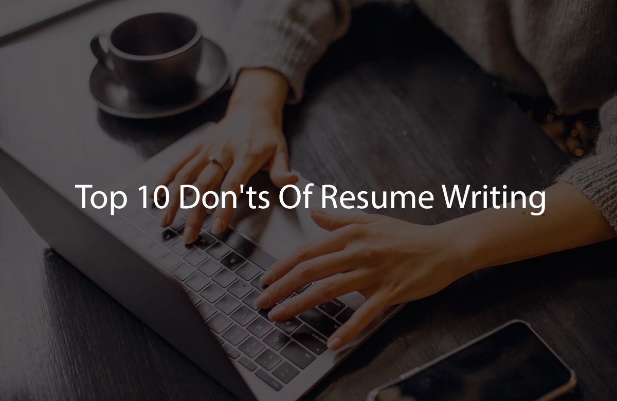 About Resume Writing Don’ts 10 Things You Should Never Include On Your Resume