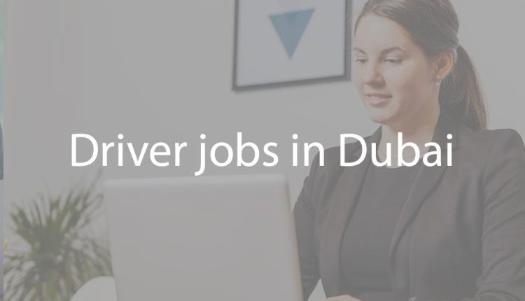 Driver jobs in Dubai.