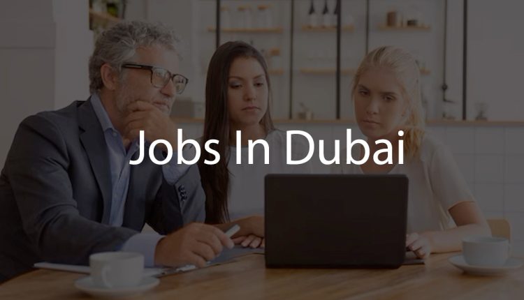 Jobs In Dubai.