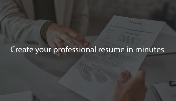 Create your professional resume in minutes